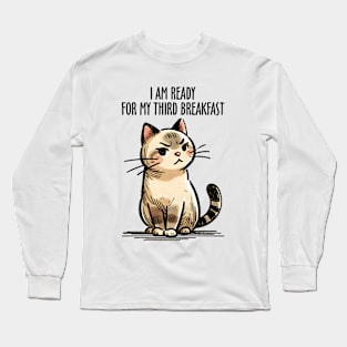 I'm Ready For My Third Breakfast Funny Cat Long Sleeve T-Shirt